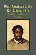 Black Americans in the Revolutionary Era A Brief History with Documents