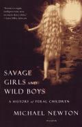 Savage Girls & Wild Boys A History of Feral Children