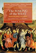 Making of the West Peoples & Cultures a Concise History Volume I To 1740