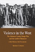 Violence in the West The Johnson County Range War & Ludlow Massacre A Brief History with Documents