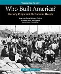 Who Built America Volume 1 To 1877 Working People & the Nations History