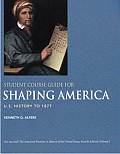 Student Course Guide for Shaping America to Accompany the American Promise Volume I U S History to 1877