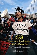 1989 Democratic Revolutions at the Cold Wars End A Brief History with Documents