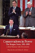 Conservatives in Power: The Reagan Years, 1981-1989: A Brief History with Documents
