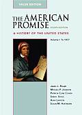 The American Promise: A History of the United States (Value Edition), Vol. I
