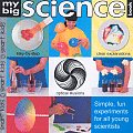 My Big Science Book Simple Fun Experiments for All Young Scientists
