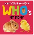 My First Peekaboo: Who's My Mom?