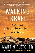 Walking Israel A Personal Search for the Soul of a Nation