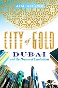 City of Gold Dubai & the Dream of Capitalism