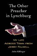 Other Preacher in Lynchburg My Life Across Town from Jerry Falwell