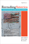 Rereading America 8th Edition Cultural Contexts for Critical Thinking & Writing 8th edition