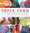 Paper Yarn 24 Creative Projects to Make Using a Variety of Techniques