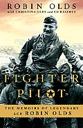 Fighter Pilot The Memoirs of Legendary Ace Robin Olds