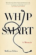 Whip Smart A Memoir