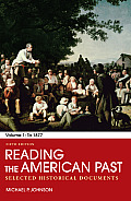 Reading the American Past, Volume 1: Selected Historical Documents: To 1877