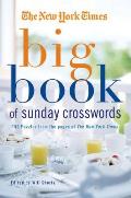 New York Times Big Book of Sunday Crosswords 150 Puzzles from the Pages of the New York Times