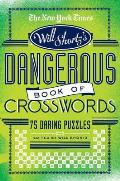 The New York Times Will Shortz Presents the Dangerous Book of Crosswords: 75 Daring Puzzles