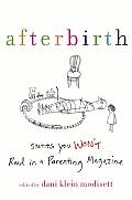 Afterbirth Stories You Wont Read in a Parenting Magazine