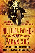Prodigal Father Pagan Son Growing Up Inside the Dangerous World of the Pagans Motorcycle Club