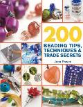 200 Beading Tips Techniques & Trade Secrets