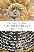 Evolutionary World How Adaptation Explains Everything from Seashells to Civilization