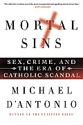 Mortal Sins Sex Crime & the Era of Catholic Scandal