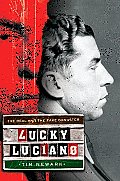 Lucky Luciano The Real & the Fake Gangster
