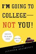 I'm Going to College--Not You!: Surviving the College Search with Your Child