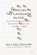 Through the Language Glass Why the World Looks Different in Other Languages