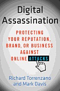 Digital Assassination Protecting Your Reputation Brand or Business Against Online Attacks