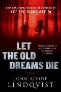 Let the Old Dreams Die: Stories