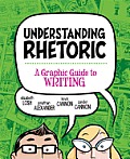 Understanding Rhetoric A Graphic Guide to Writing