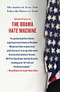 Obama Hate Machine The Lies Distortions & Personal Attacks on the President & Who Is Behind Them