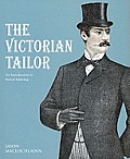 Victorian Tailor Techniques & Patterns for Making Historically Accurate Period Clothes for Gentlemen