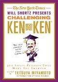 The New York Times Will Shortz Presents Challenging Kenken: 300 Logic Puzzles That Make You Smarter