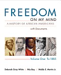 Freedom on My Mind Volume 1 A History of African Americans with Documents