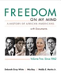 Freedom on My Mind Volume 2 A History of African Americans with Documents