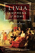 Livia Empress of Rome A Biography