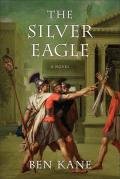 Silver Eagle A Novel of the Forgotten Legion