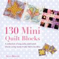 130 Mini Quilt Blocks to Mix & Match Exquisite Three To Six Inch Blocks for Quilts Homewares & Accessories