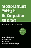 Second Language Writing In The Composition Classroom A Critical Sourcebook