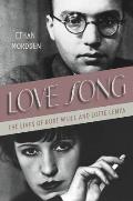 Love Song The Lives of Kurt Weill & Lotte Lenya