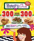 Hungry Girl 300 Under 300 300 Easy Breakfasts Lunches & Dinners Under 300 Calories
