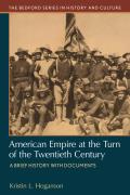 American Empire at the Turn of the Twentieth Century: A Brief History with Documents