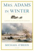 Mrs. Adams in Winter: A Journey in the Last Days of Napoleon