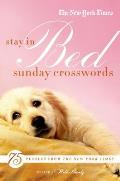 The New York Times Stay in Bed Sunday Crosswords: 75 Puzzles from the Pages of the New York Times
