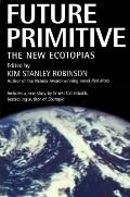 Future Primitive The New Ecotopias