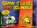 Grimmy Its A Dog Sniff Dog World