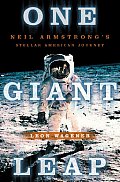 One Giant Leap Neil Armstrongs Stellar American Journey
