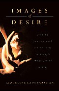 Images Of Desire Finding Your Natural Sensuality